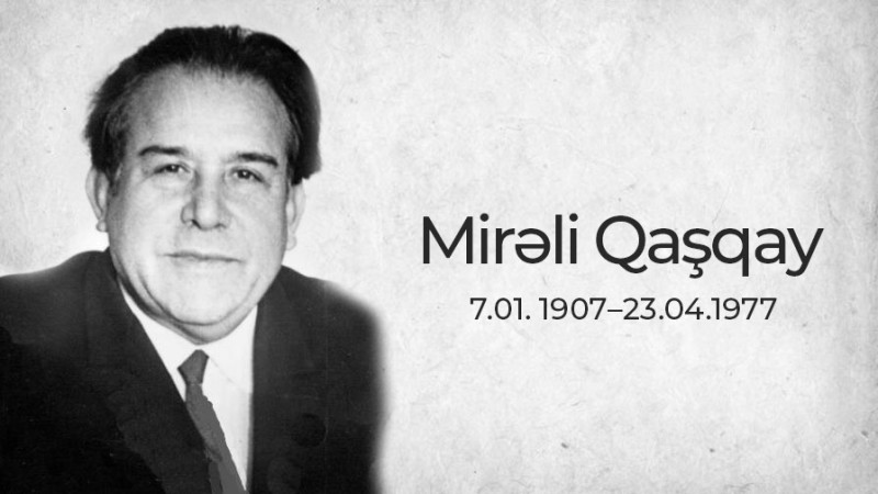 "Əgər Mirəli Qaşqay həyatda olsaydı..."